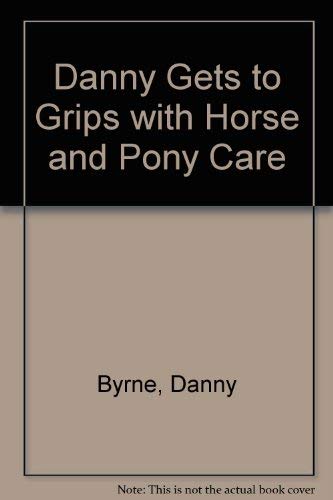 Stock image for Danny Gets to Grips with Horse and Pony Care for sale by AwesomeBooks