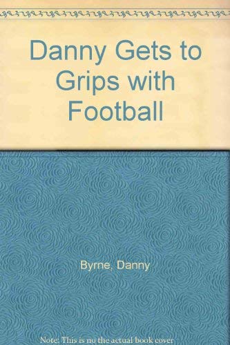 Beispielbild fr Danny Gets to Grips with Football zum Verkauf von AwesomeBooks