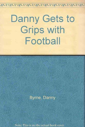 Stock image for Danny Gets to Grips with Football for sale by AwesomeBooks