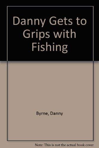 Stock image for Danny Gets to Grips with Fishing for sale by AwesomeBooks