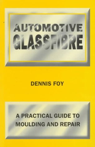 Stock image for Automotive Glassfibre: A Practical Guide to Moulding and Repair for sale by Books From California