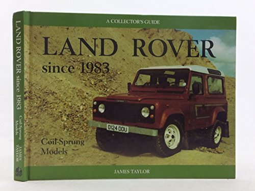 Imagen de archivo de Land Rover since 1983 : Coil Sprung Models -- A Collector's Guide a la venta por Tony Earl Books
