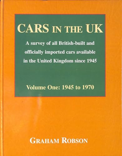 Beispielbild fr CARS IN THE UK: A SURVEY OF ALL BRITISH-BUILT AND OFFICIALLY IMPORTED CARS AVAILABLE IN THE UNITED KINGDOM SINCE 1945: VOLUME ONE - 1945-1970, Volumes 1 and 2. zum Verkauf von Cambridge Rare Books