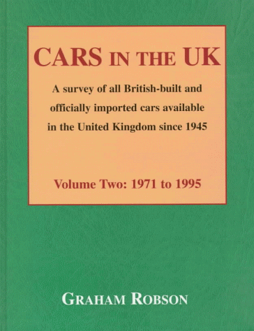 Cars in the Uk 1971 to 1995: A Survey of All British-Built and Officially Imported Cars Available in the United Kingdom Since 1945 (9781899870165) by Robson, Graham