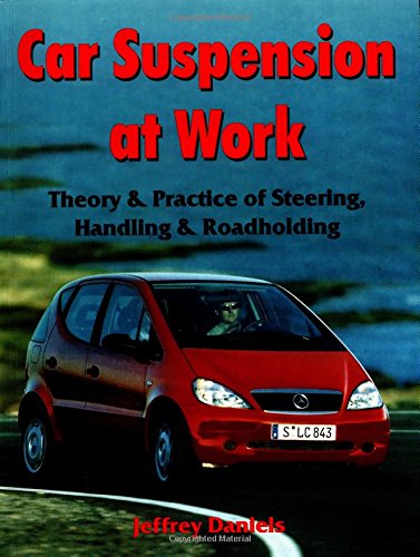 Stock image for Car Suspension at Work : Theory & Practice of Steering, Handling & Roadholding for sale by ZBK Books