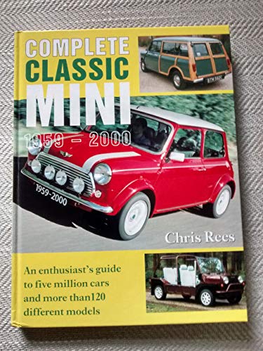 Beispielbild fr Complete Classic Mini 1959-2000: An Enthusiast's Guide to Five Million Cars and More Than 120 Different Models zum Verkauf von ThriftBooks-Dallas