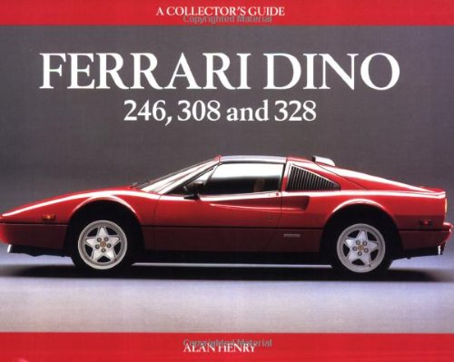 Ferrari Dino 246, 308 And 328: A Collector's Guide (9781899870769) by Henry, Alan