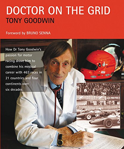 Doctor on the Grid: How Dr Tony Goodwin's Passion for Motor Racing Drove Him to Combine His Medical Career with 463 Race (9781899870844) by Goodwin, Tony