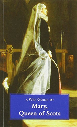 Stock image for A Wee Guide To Mary, Queen Of Scots (Wee Guides) for sale by SecondSale