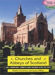 9781899874293: Churches and Abbeys of Scotland: 200 Churches, Abbeys, and Sacred Sites to Visit