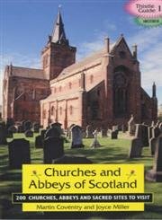 Churches and Abbeys of Scotland: 200 Churches, Abbeys, and Sacred Sites to Visit (9781899874293) by Martin Coventry; Joyce Miller