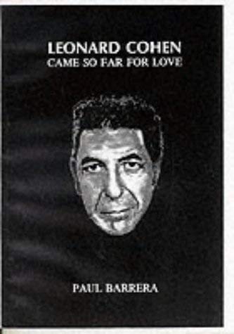 Leonard Cohen Came So Far for Love (9781899882502) by Paul Barrera