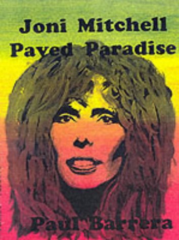 Joni Mitchell: Paved Paradise (9781899882854) by Paul Barrera