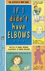 Imagen de archivo de If I Didn't Have Elbows a la venta por WorldofBooks