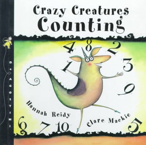 Imagen de archivo de Crazy Creatures Counting: Written by Hannah Reidy ; Illustrated by Clare Mackie (Crazy Creature Concepts) a la venta por AwesomeBooks