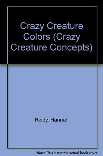 Stock image for Crazy Creature Colors (Crazy Creature Concepts) for sale by More Than Words