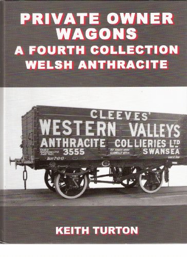 Stock image for Private Owner Wagons : A Fourth Collection: Welsh Anthracite for sale by Books Unplugged