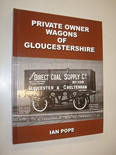 Private Owner Wagons of Gloucestershire (9781899889235) by Ian Pope