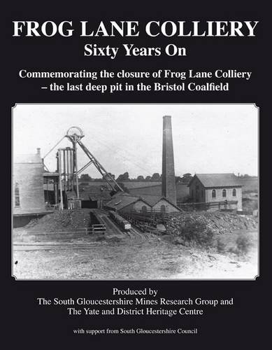 Frog Lane Colliery Sixty Years On : Commemorating the Closure of Frog Lane Colliery, the Last Dee...