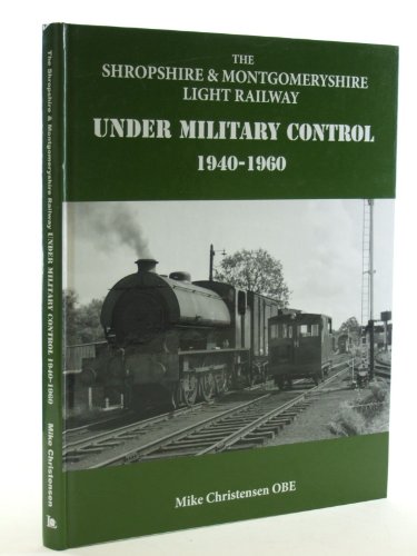 Stock image for The Shropshire & Montgomeryshire Light Railway Under Military Control 1940-1960 for sale by WorldofBooks