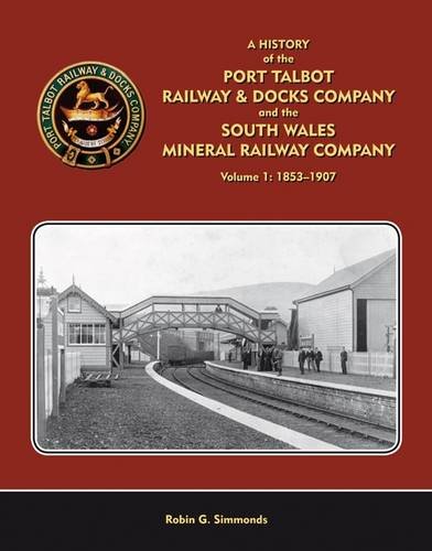 A History of the Port Talbot Railway Docks Company Volume 1