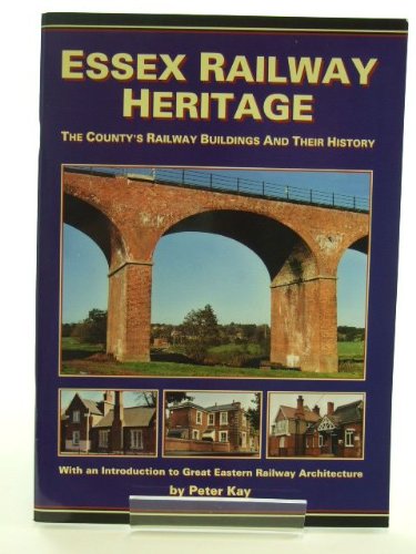 Beispielbild fr Essex Railway Heritage: The County's Railway Buildings and Their History - With an Introduction to Great Eastern Railway Architecture zum Verkauf von WorldofBooks