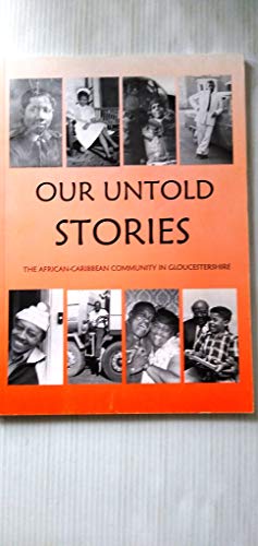 Our Untold Stories: The African-Caribbean Community In Gloucestershire (9781899917679) by Gail Johnson