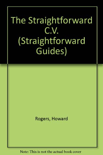 The Straightforward CV (Straightforward Guides) (9781899924400) by Howard Rogers