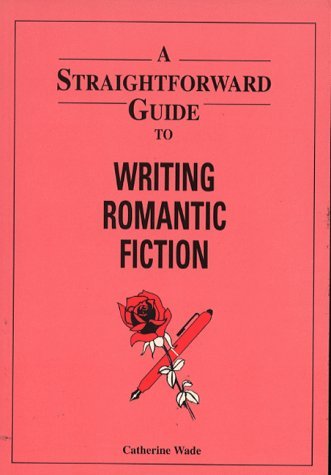 9781899924622: A Straightforward Guide to Writing Romantic Fiction (Straightforward Guides)