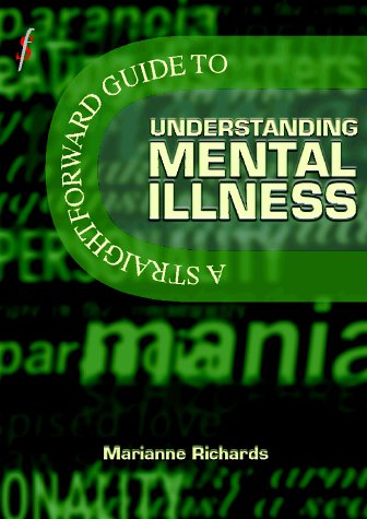 Stock image for A Straightforward Guide to Understanding Mental Illness (Straightforward Guides) Richards, Mariane for sale by Re-Read Ltd