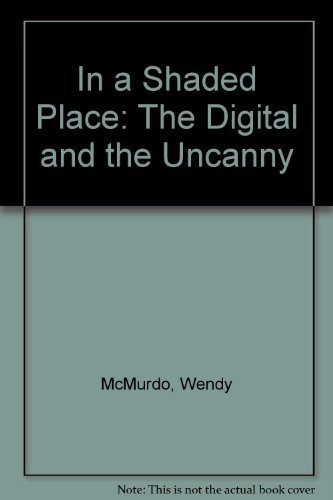 Wendy McMurdo: In a Shaded Place - the Digital and the Uncanny (9781899926053) by [???]