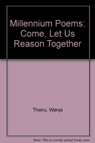 Stock image for Millennium Poems: Come, Let Us Reason Together: African Poetic Reflections for sale by ThriftBooks-Dallas