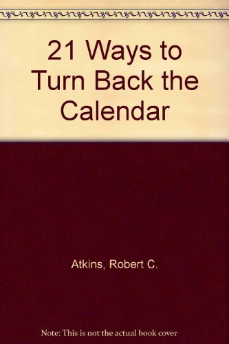 21 Ways to Turn Back the Calendar (9781899964550) by Robert C. Atkins