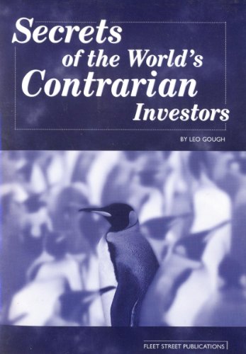 Secrets of the World's Contrarian Investors (9781899964901) by Leo Gough