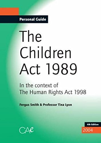 Personal Guide to the Children Act 1989: In the Context of The Human Rights Act 1998 (9781899986767) by Fergus Smith; Christina M. Lyon