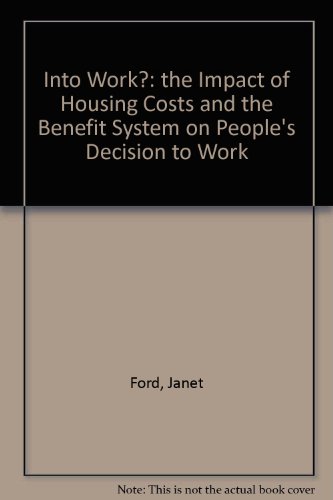 Stock image for Into Work?: the Impact of Housing Costs and the Benefit System on People's Decision to Work for sale by Phatpocket Limited