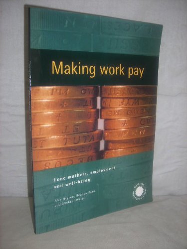 Imagen de archivo de Making Work Pay: Lone Mothers, Employment and Well-being: Lone Mothers, Employment and Well-being a la venta por Phatpocket Limited