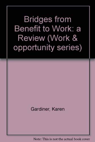 Stock image for Bridges from Benefit to Work: a Review: A Review (Work and Opportunity Series) for sale by Phatpocket Limited