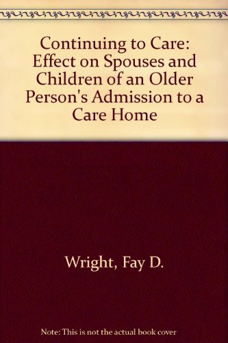 9781899987962: Continuing to Care: Effect on Spouses and Children of an Older Person's Admission to a Care Home