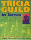 Imagen de archivo de Tricia Guild in Town: Contemporary Design for Urban Living a la venta por WorldofBooks