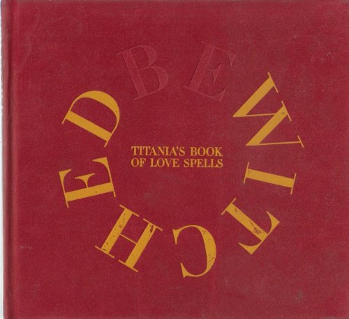 Beispielbild fr Bewitched: Titania's Book of Love Spells zum Verkauf von WorldofBooks