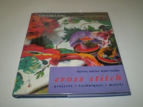 Beispielbild fr Cross Stitch : Projects, Techniques, Motifs (The Country Living Needlework Collection) zum Verkauf von WorldofBooks