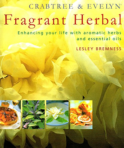 9781899988365: Crabtree & Evelyn Fragrant Herbal: Enhancing your life with aromatic herbs and essential oils