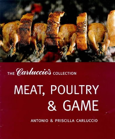 Stock image for Meat, Poultry and Game (Carluccio's Collection) for sale by AwesomeBooks