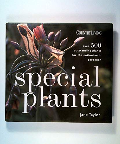 Imagen de archivo de Special Plants : Over 500 Outstanding Plants for the Enthusiastic Gardener a la venta por Better World Books