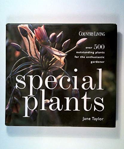 Stock image for Special Plants : Over 500 Outstanding Plants for the Enthusiastic Gardener for sale by Better World Books