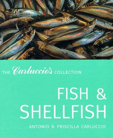 Stock image for Fish and Shellfish: The Carluccio's Collection for sale by AwesomeBooks