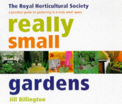 9781899988716: Really Small Gardens: A guide to succesful gardening in a realy small place