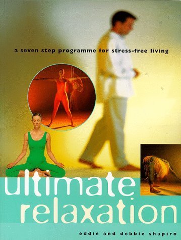 Imagen de archivo de Ultimate Relaxation: A seven step programme for strees-free living a la venta por mountain