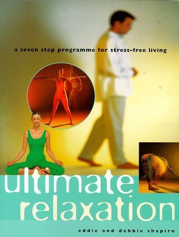 Stock image for Ultimate Relaxation: A seven step programme for strees-free living for sale by WorldofBooks